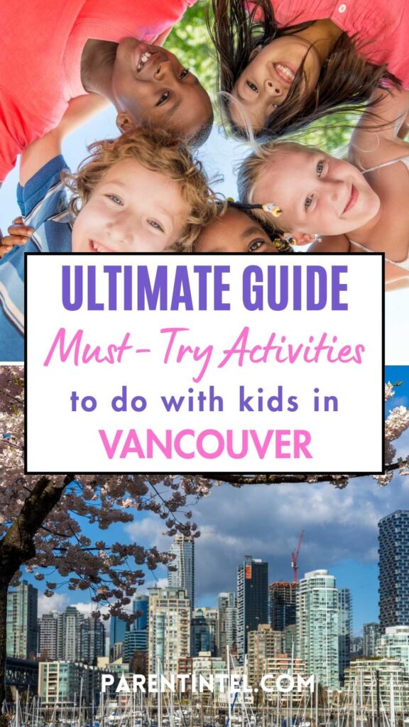 Pin graphic with 'Must-Try Activities To Do with Kids in Vancouver' text overlay – collage of children playing and scenic Vancouver view
