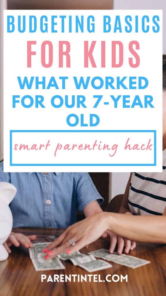 Text reading "Budgeting basics for kids what worked for our 7-year old smart parenting hack" overlays an image of a child's hands learning about money with a parent at a wooden table.